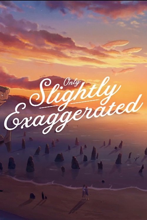 Only Slightly Exaggerated