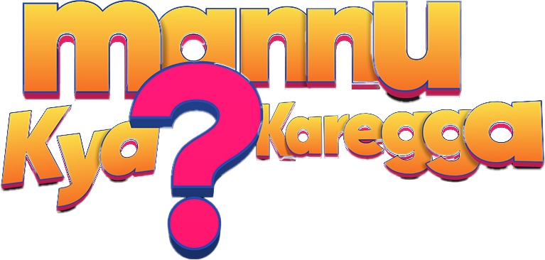 Mannu Kya? Karegga