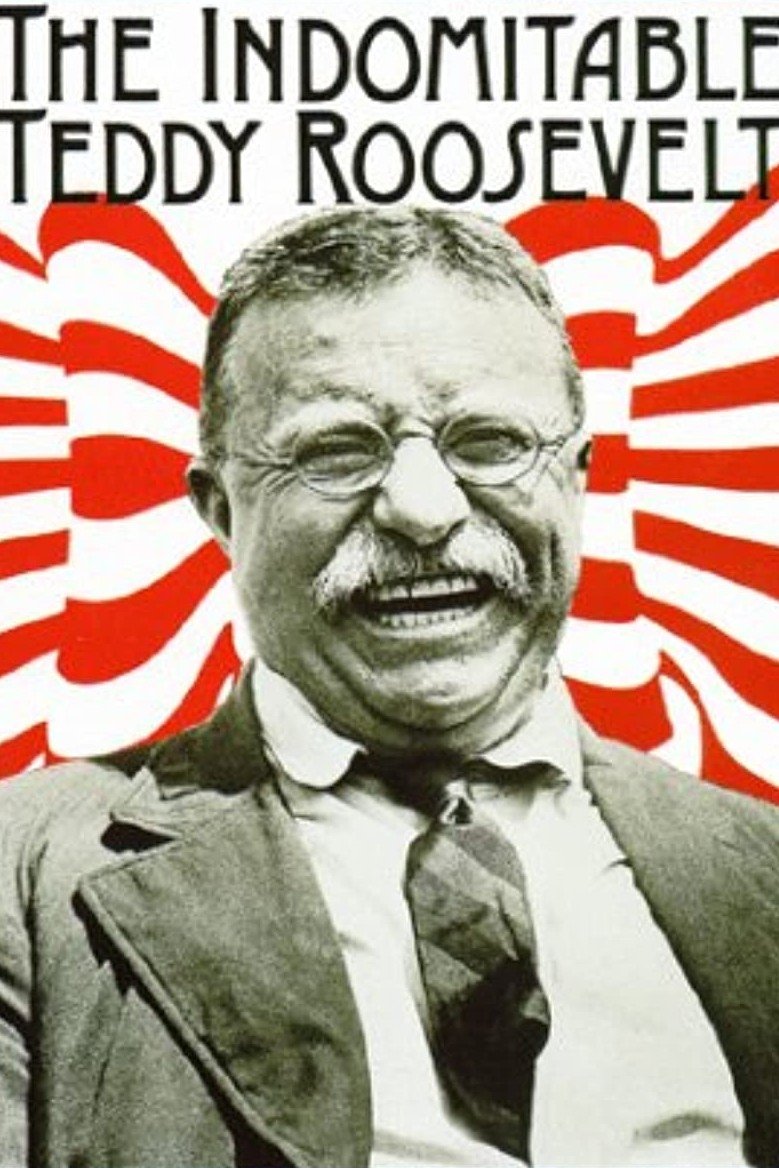 The Indomitable Teddy Roosevelt