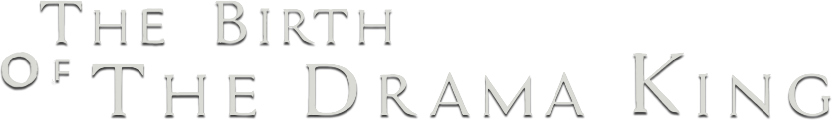 The Birth of The Drama King Logo