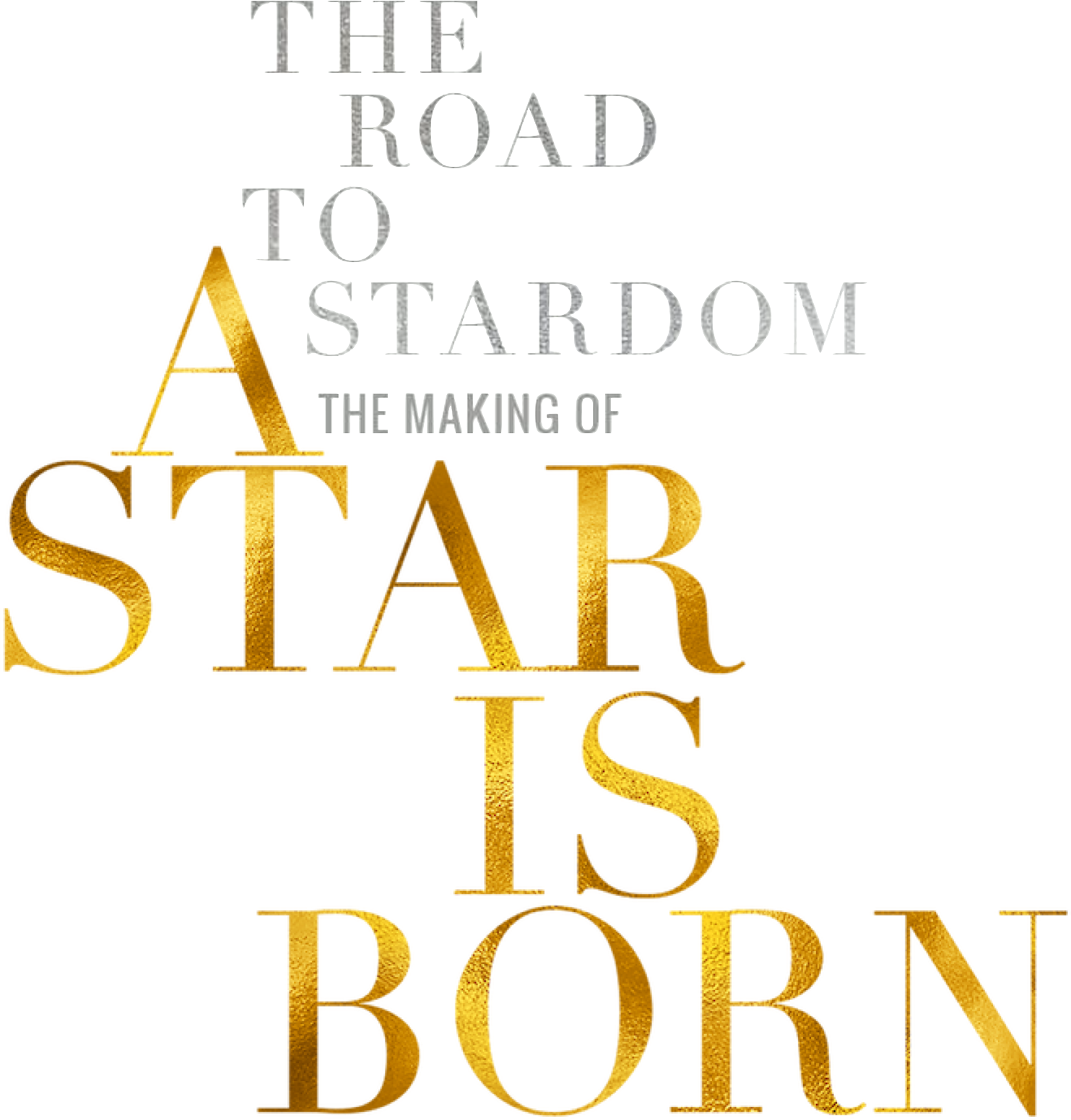 The Road to Stardom: The Making of A Star Is Born