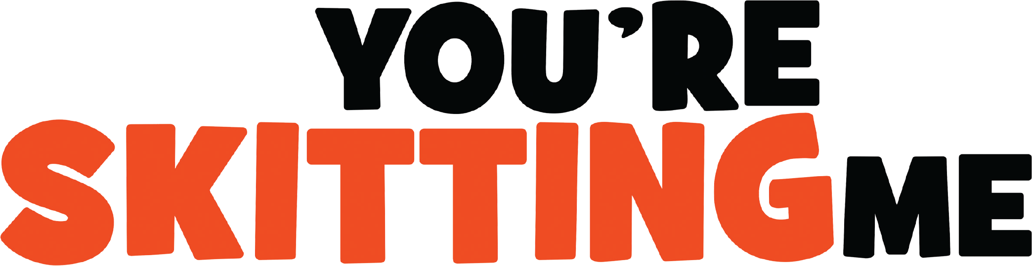 You're Skitting Me Logo