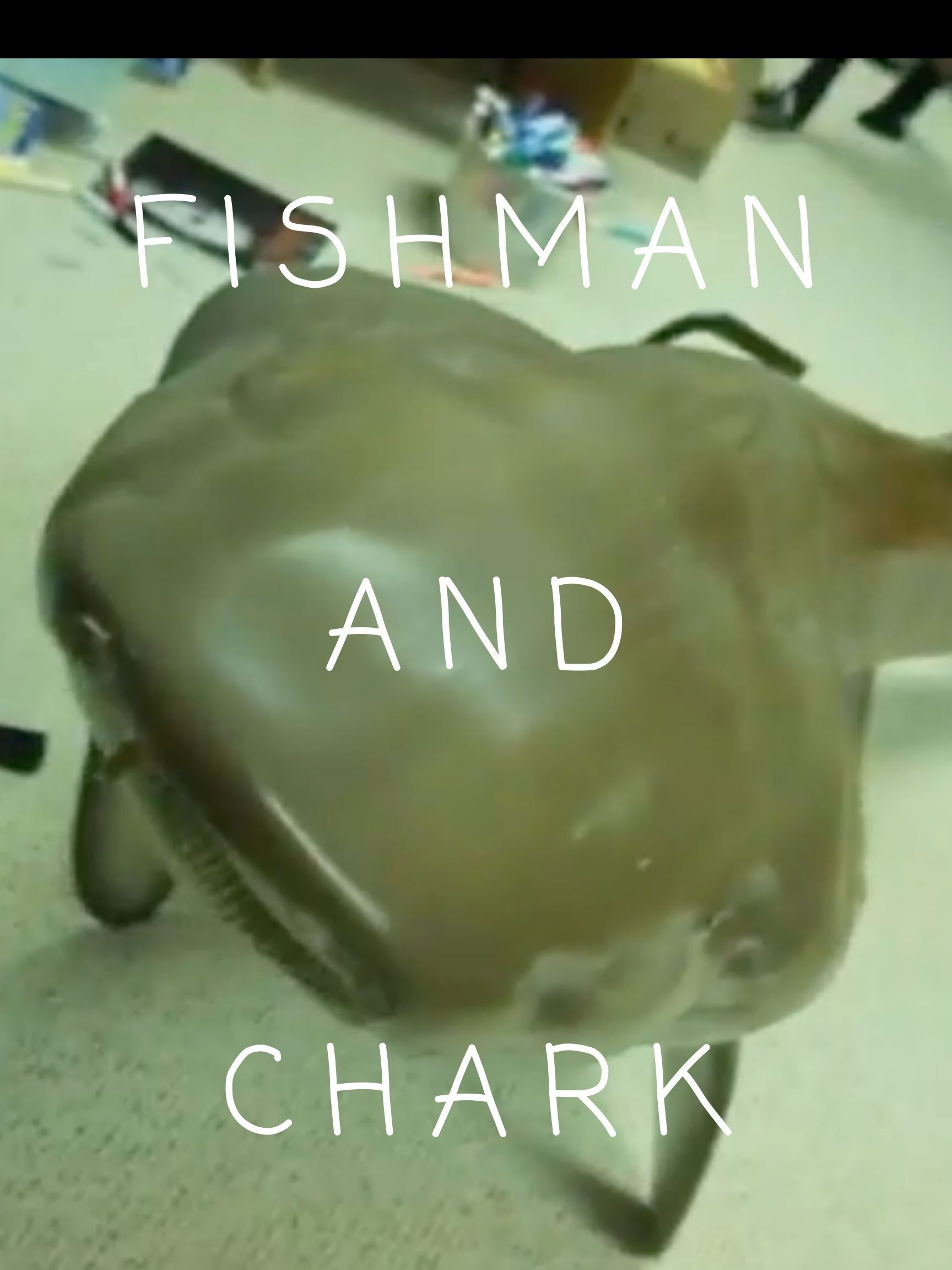 FishMan and Chark