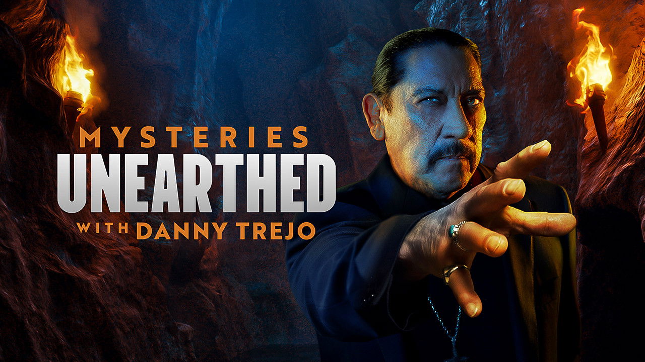 Mysteries Unearthed with Danny Trejo