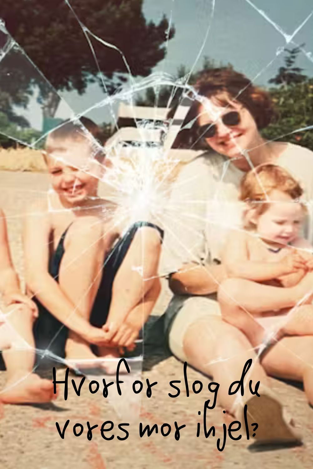 Hvorfor slog du vores mor ihjel?