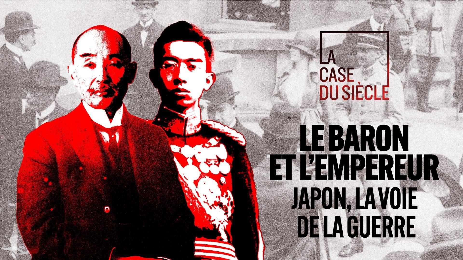 La Case du siècle - Le baron et l'empereur : Japon, la voie de la guerre