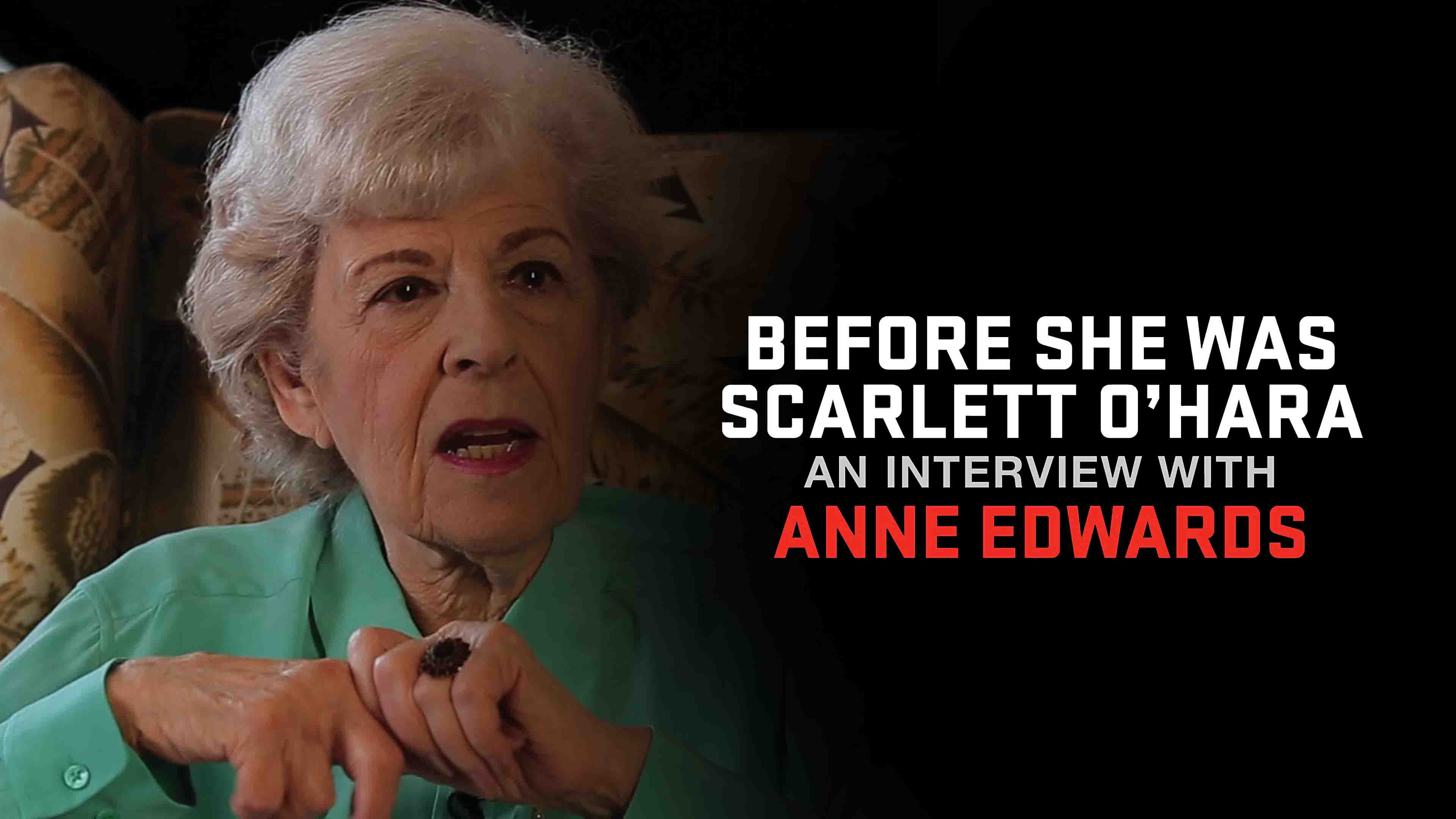 Before She Was Scarlet O'Hara: An Interview with Anne Edwards
