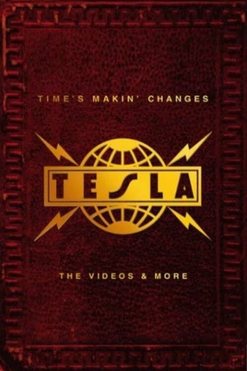 Tesla - Time's Makin' Changes : The Videos and More