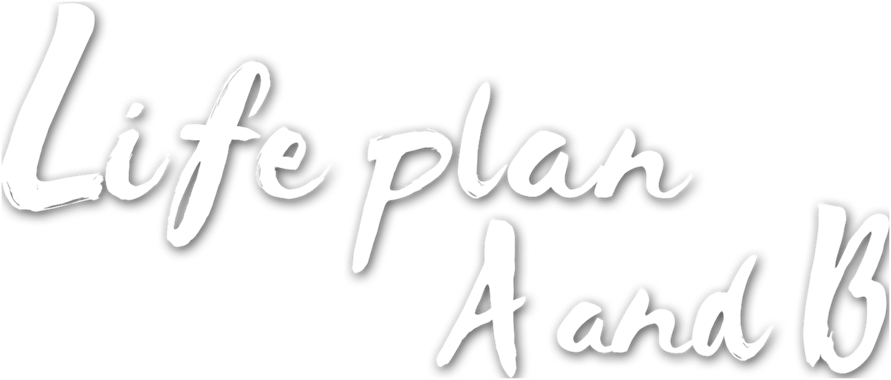 Life Plan A and B
