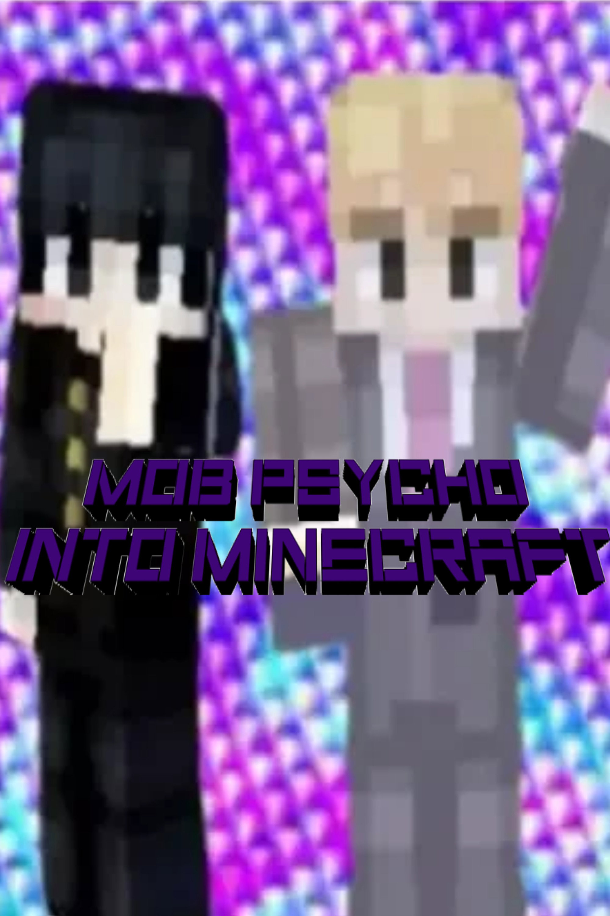 Mob Psycho Into Minecraft (FIXED) (2018) | The Poster Database (TPDb)