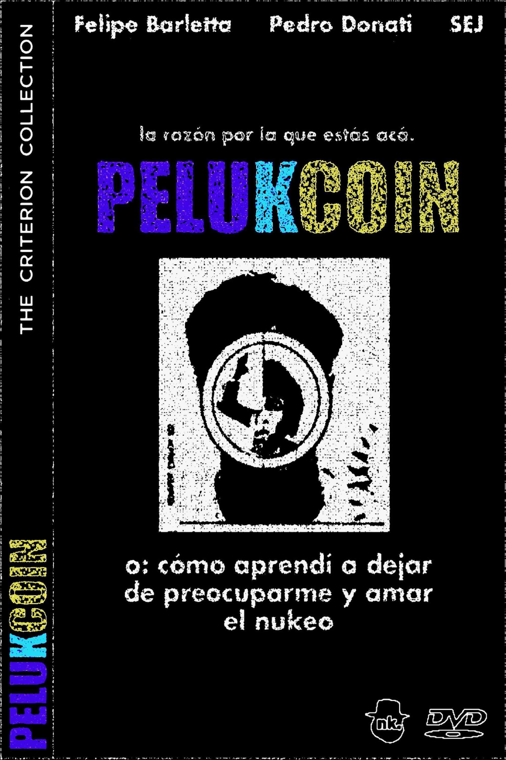 PELUKCOIN o: C&oacute;mo Aprend&iacute; a Dejar de Preocuparme y Amar el Nukeo
