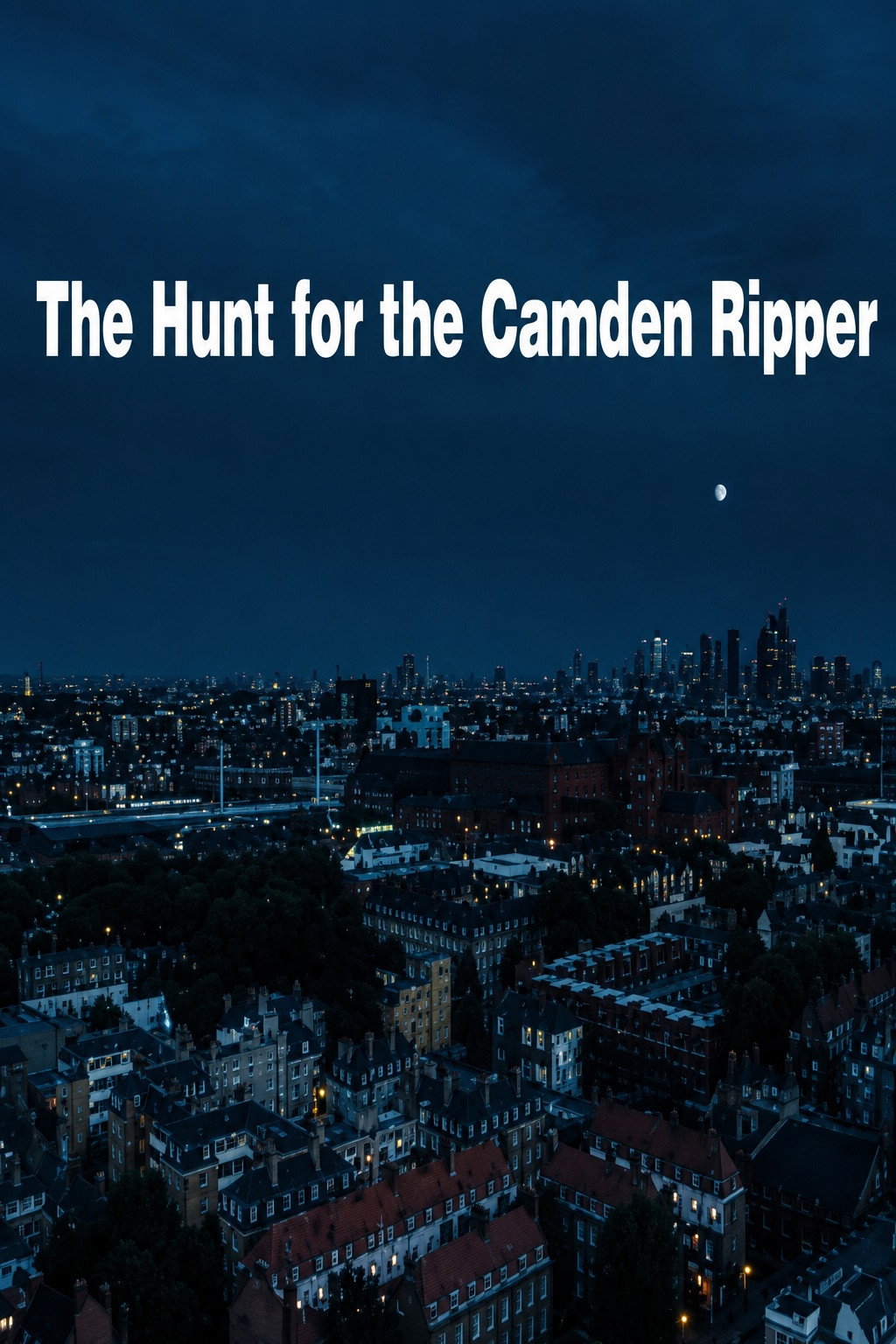 The Hunt for the Camden Ripper