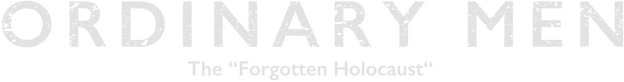 Ordinary Men: The "Forgotten Holocaust" Logo
