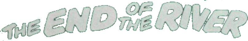 The End of the River