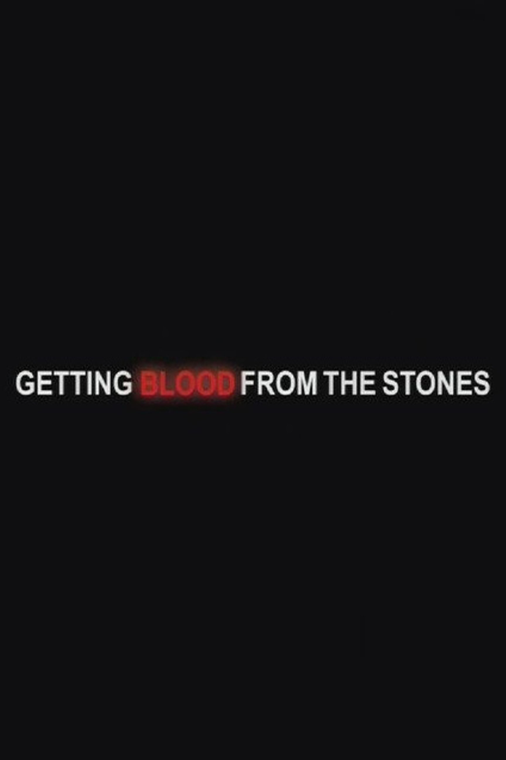 Getting Blood from the Stones