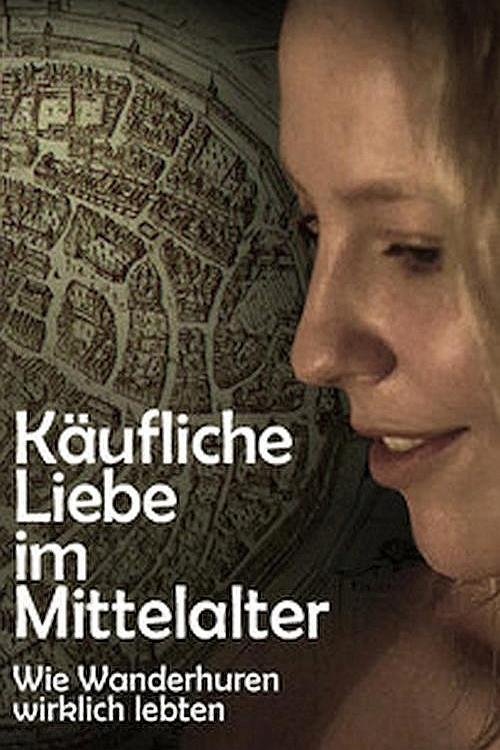 Käufliche Liebe im Mittelalter - Wie Wanderhuren wirklich lebten