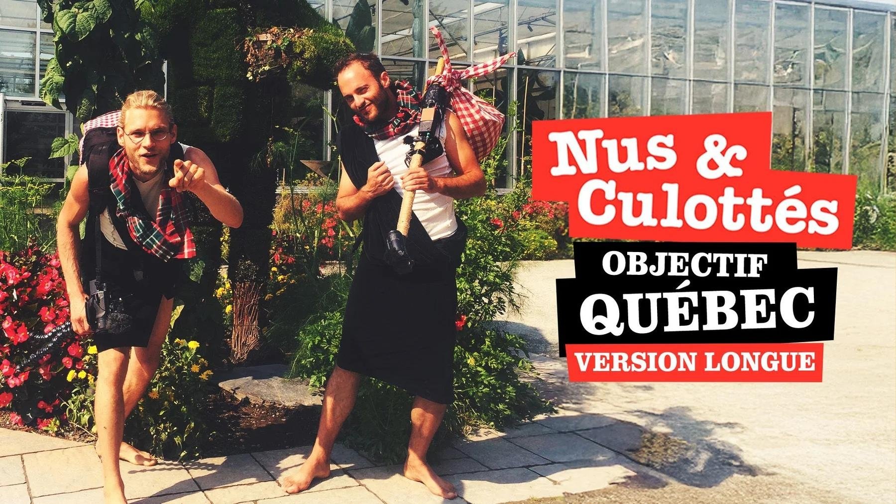 Nus et culottés - Objectif Québec Version longue