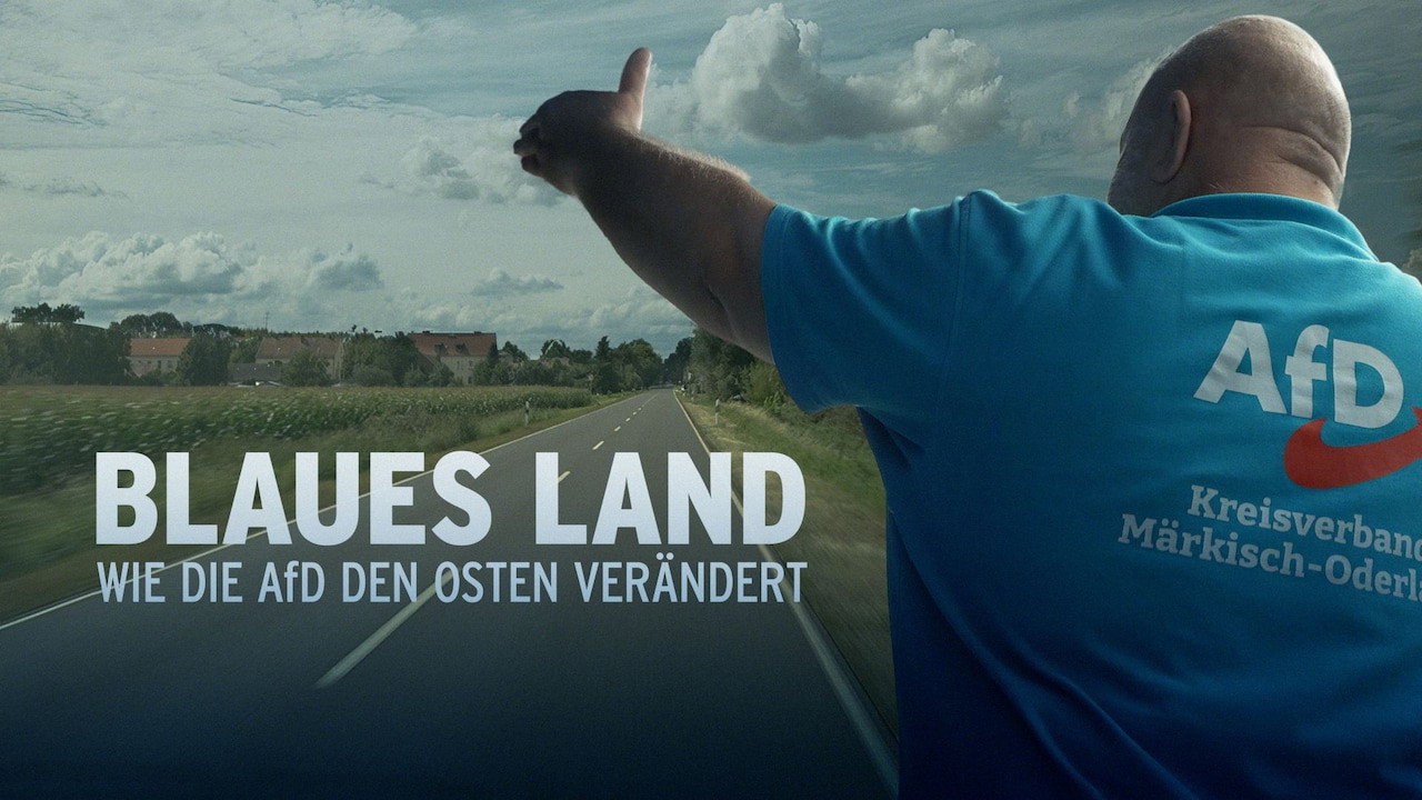 Blaues Land - Wie die AfD den Osten verändert