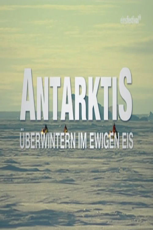 Antarktis Überwintern im ewigen Eis