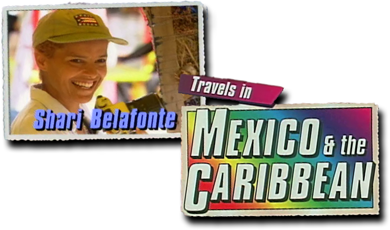Shari Belafonte Travels in Mexico & the Caribbean