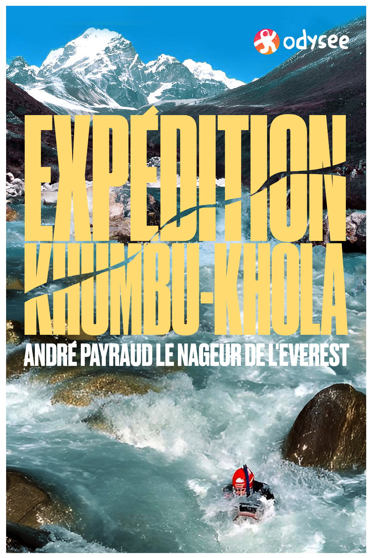 Exp&eacute;dition Khumbu-Khola : Andr&eacute; Payraud, le nageur de l'Everest