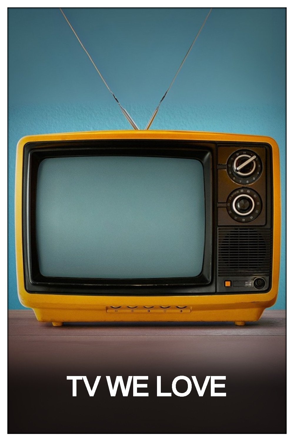 TV We Love