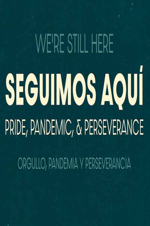 Seguimos Aquí: ​Pride, Pandemic, and Perseverance