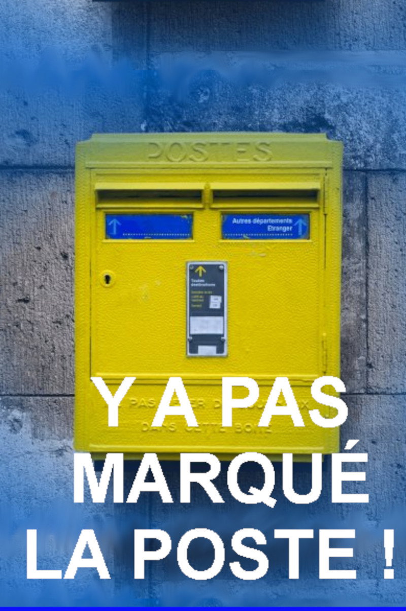 Y'a pas marqu&eacute; la Poste !