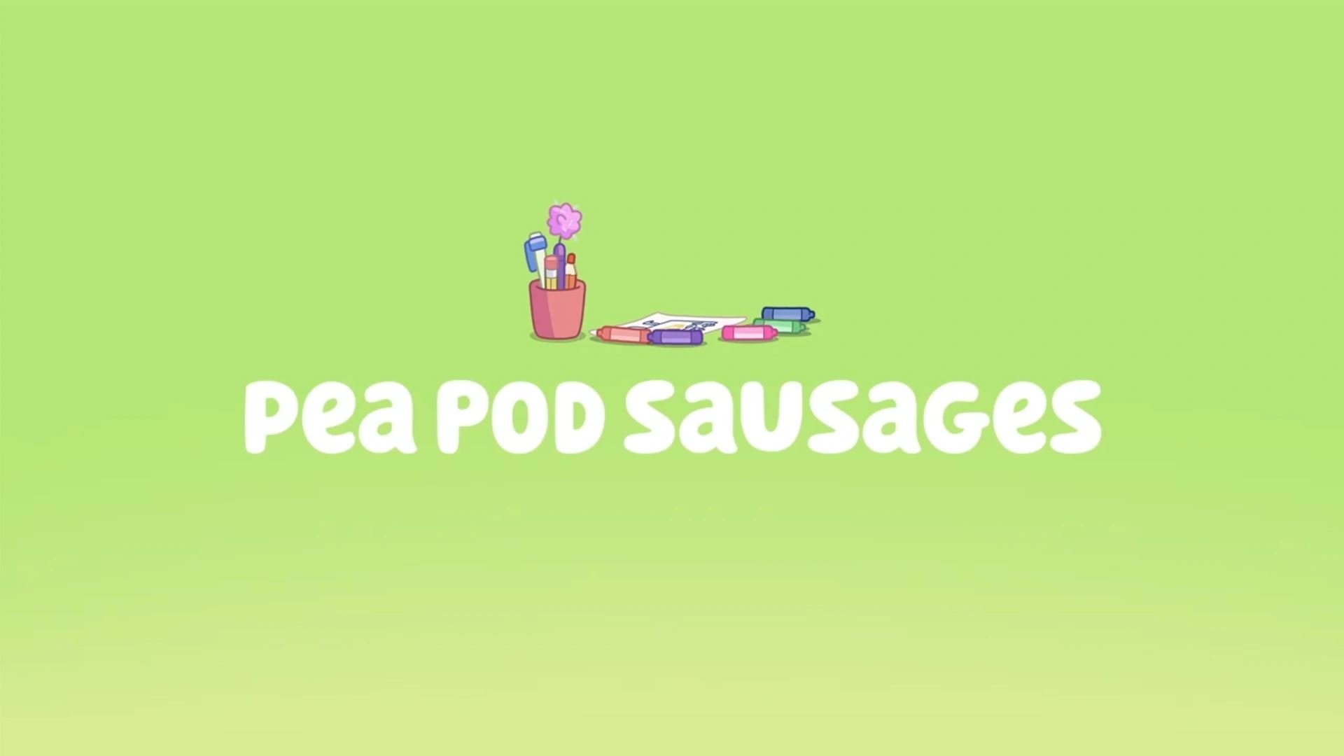 Bluey Season 0 :Episode 9  Bonus Bits - Pea Pod Sausages