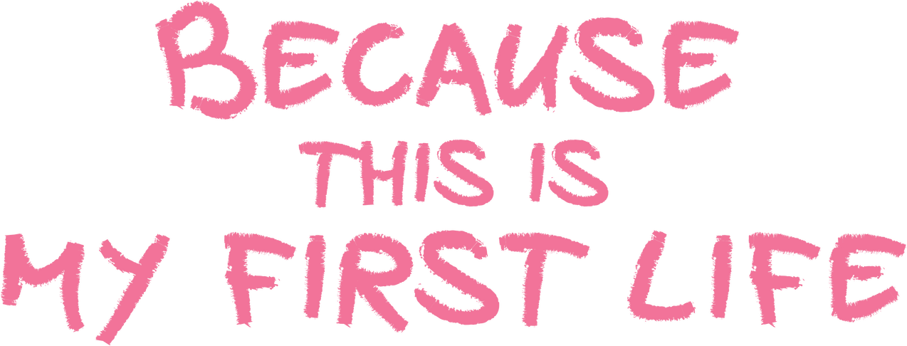 Because This Is My First Life Logo