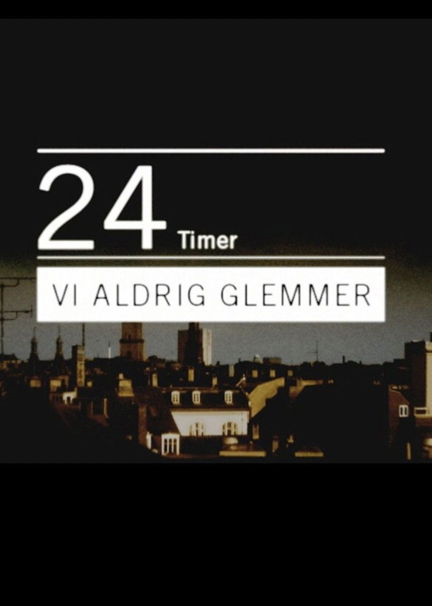 24 timer vi aldrig glemmer
