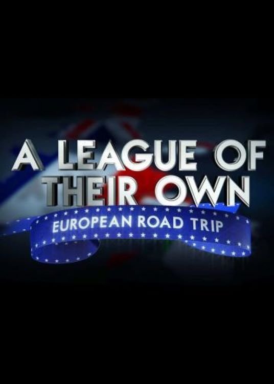 A League Of Their Own: European Road Trip Poster