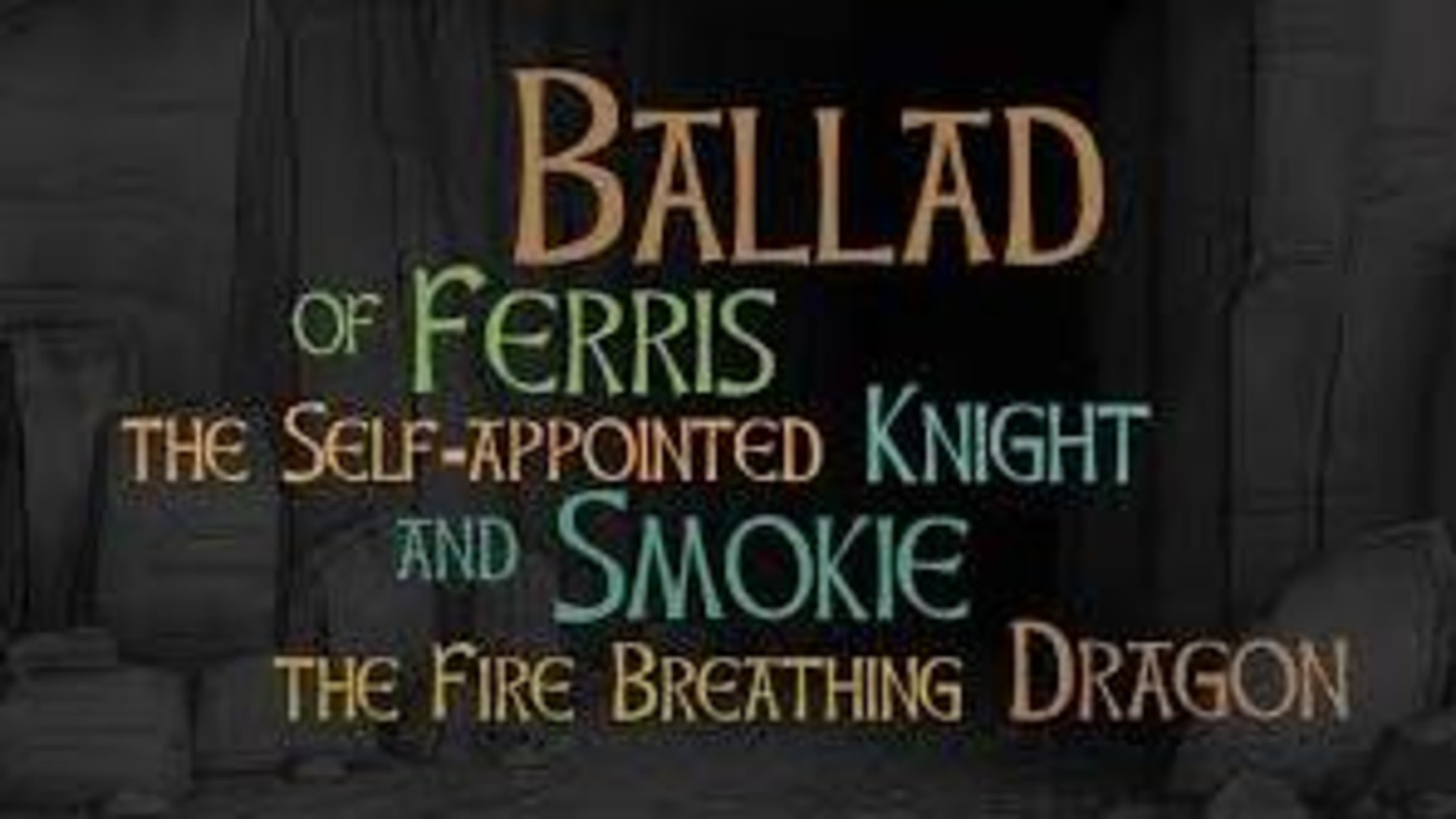 Ballad of Ferris the Self-appointed Knight and Smokie the Fire Breathing Dragon