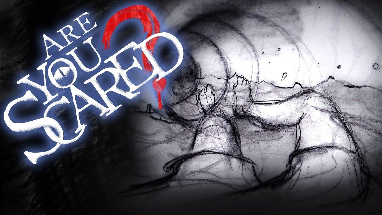 Are You Scared?
