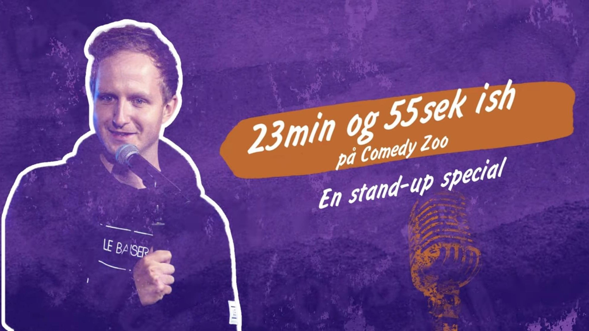 Kasper Porsdal - 23 minutter og 55 sekunder ish på Comedy Zoo Background