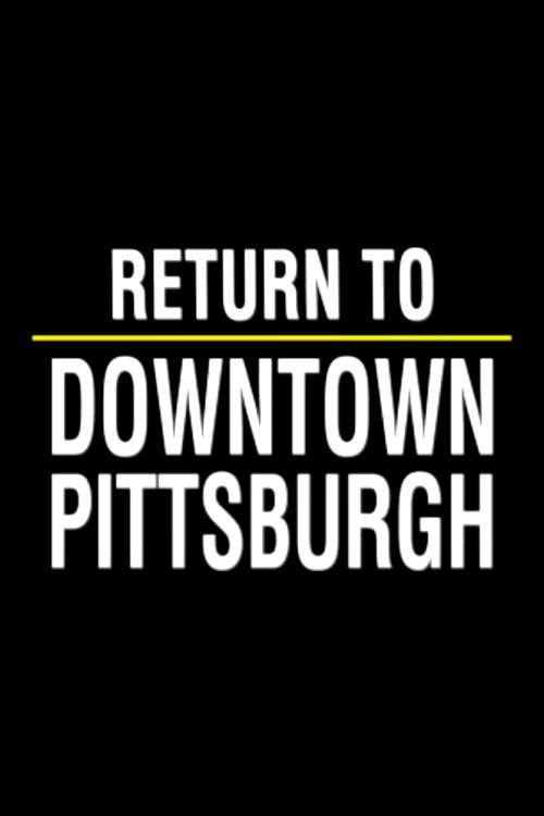 Return to Downtown Pittsburgh