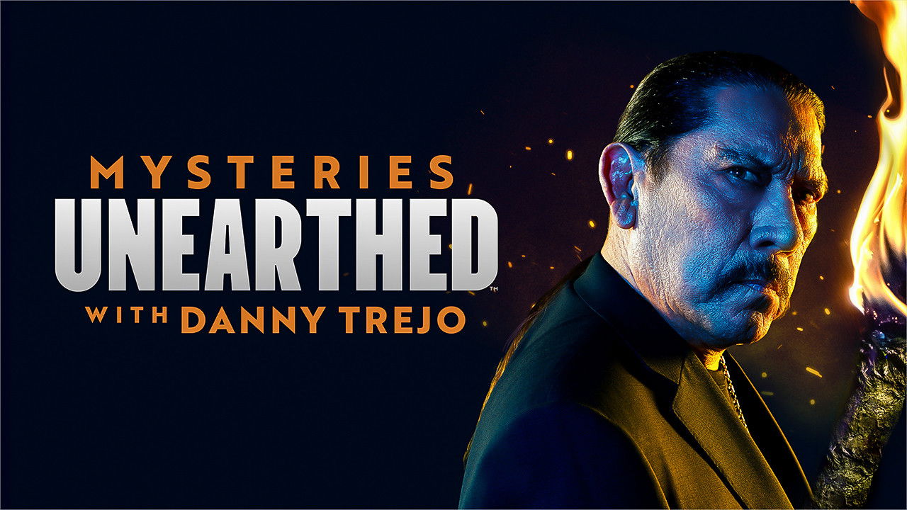 Mysteries Unearthed with Danny Trejo