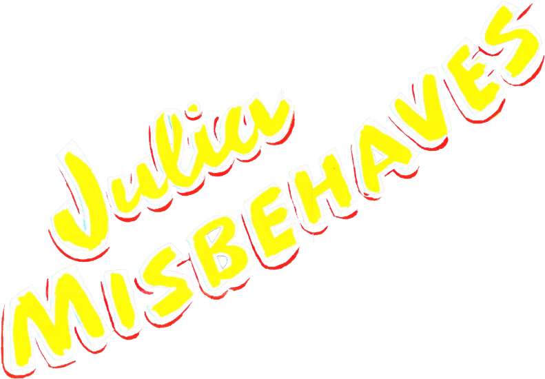 Julia Misbehaves