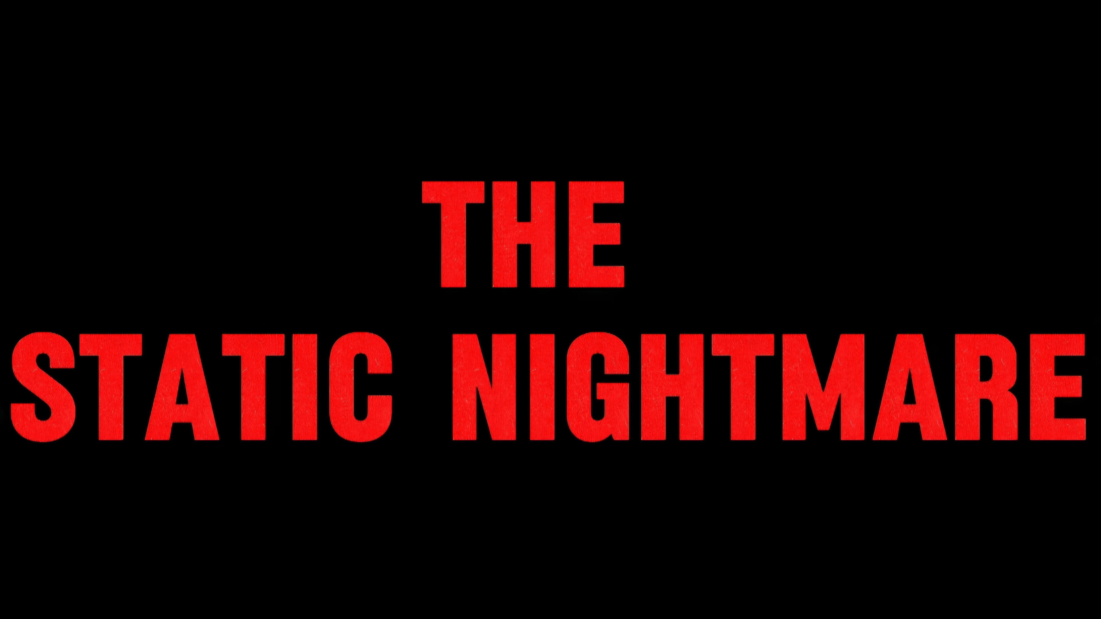 The Static Nightmare