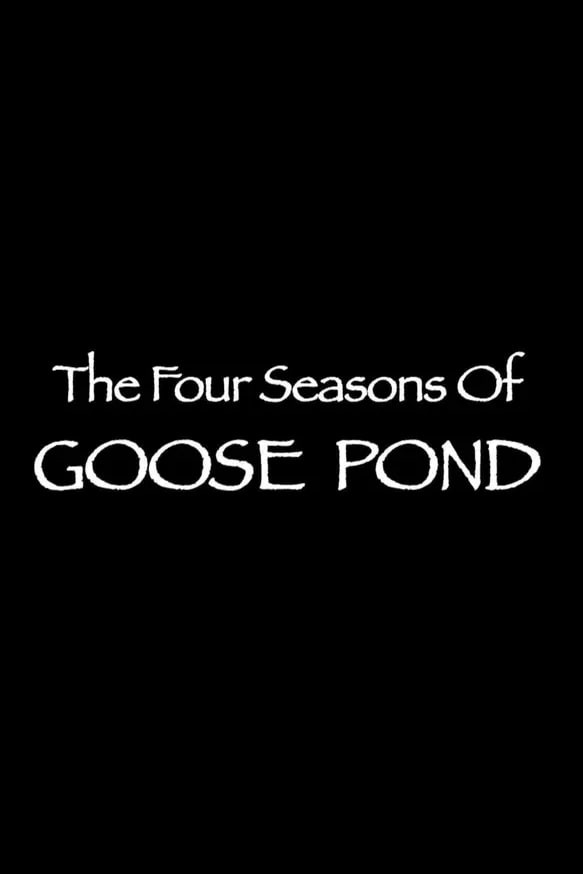 The Four Seasons of Goose Pond