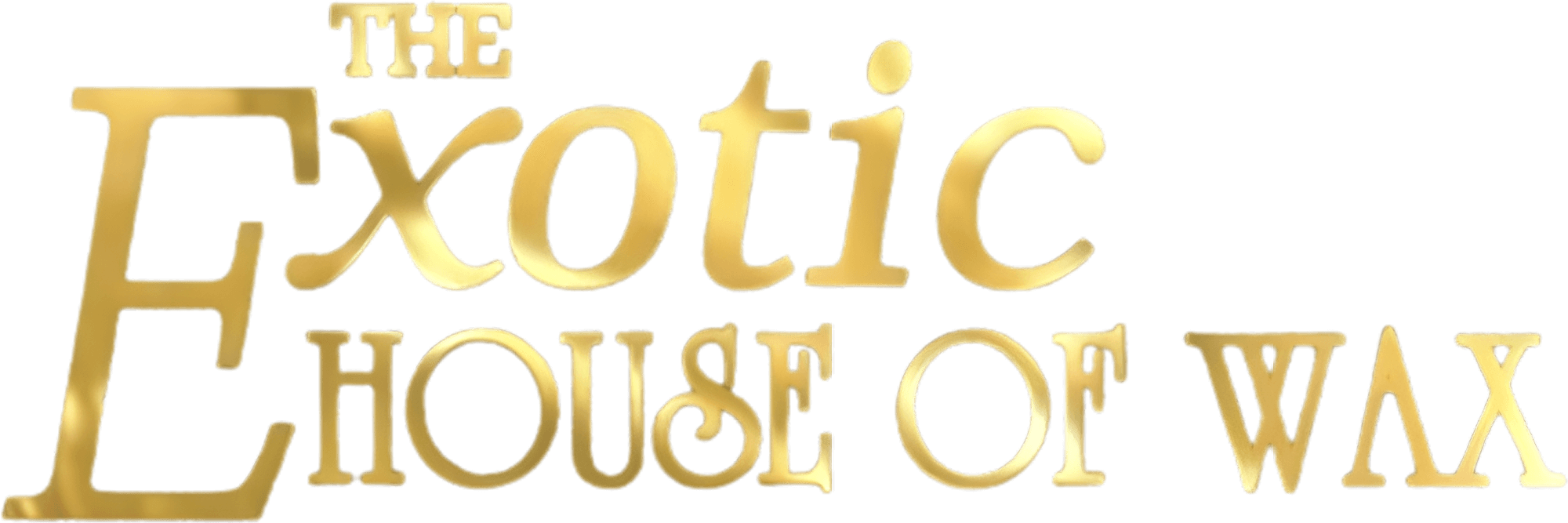 The Exotic House of Wax