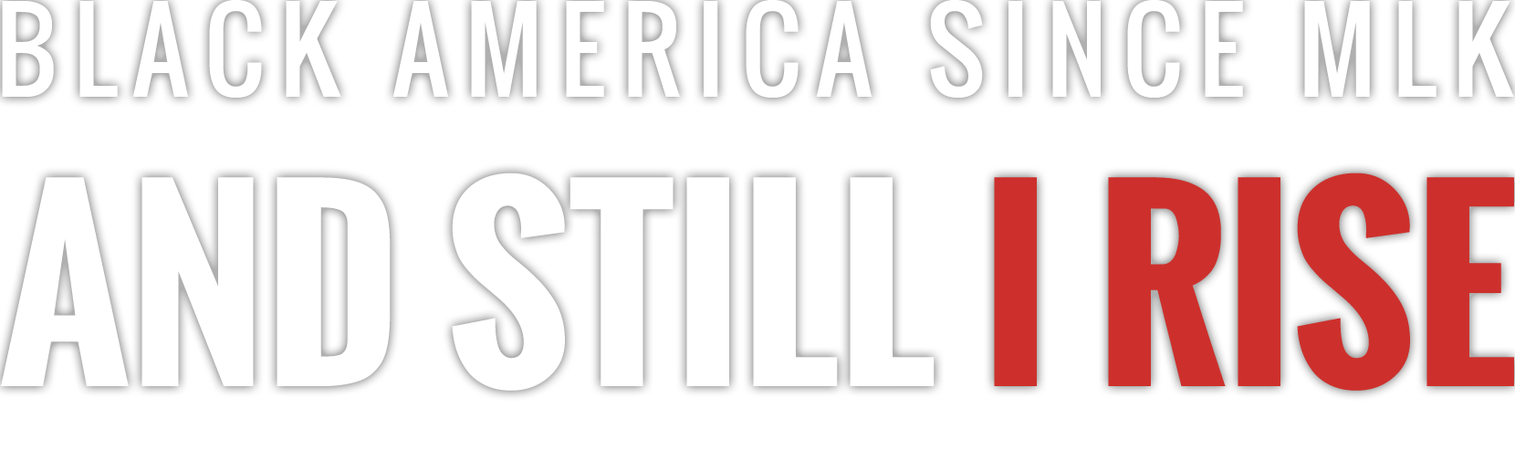 Black America Since MLK: And Still I Rise Logo