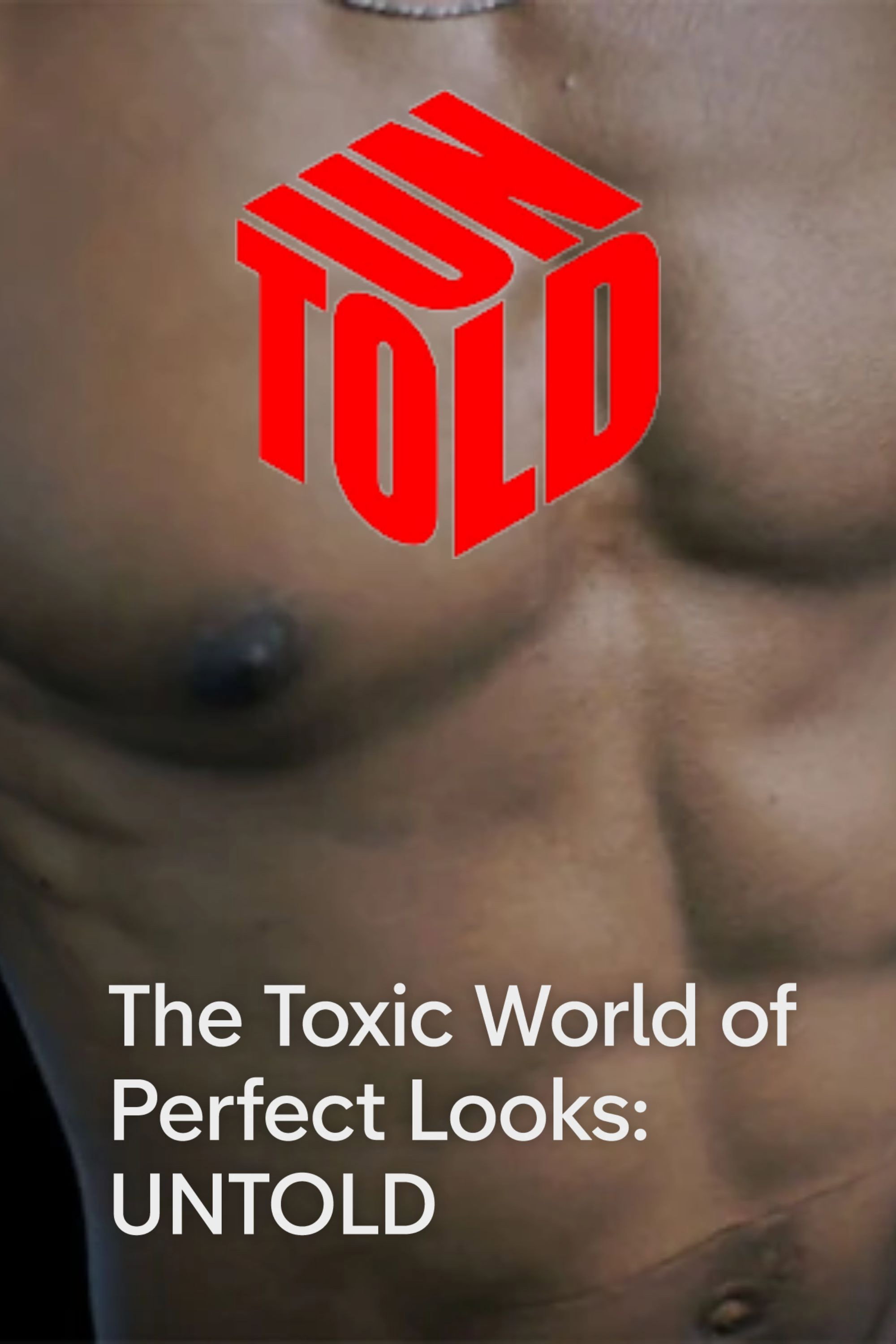 poster movie The Toxic World Of Perfect Male Looks: UNTOLD