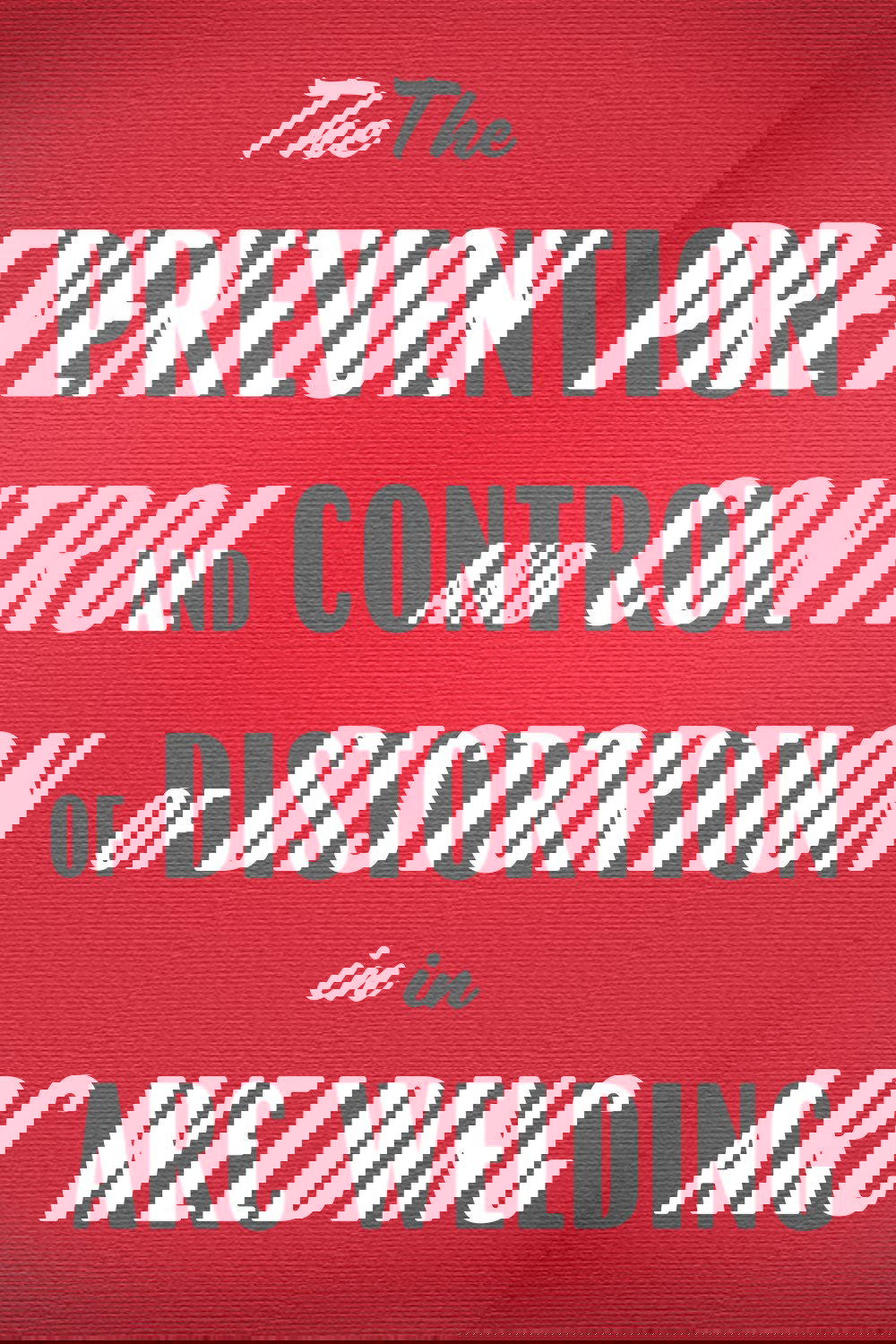 Prevention and Control of Distortion in Arc Welding