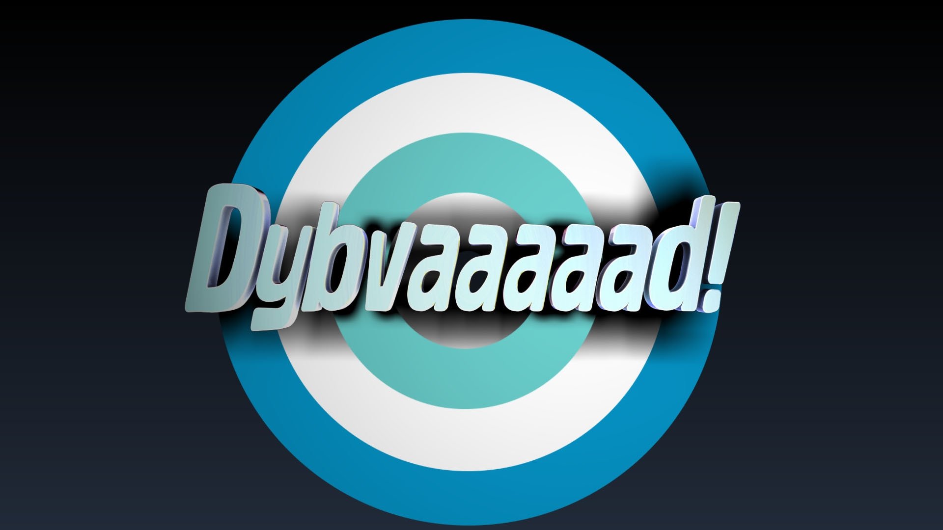 Dybvaaaaad!