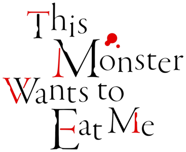 This Monster Wants to Eat Me