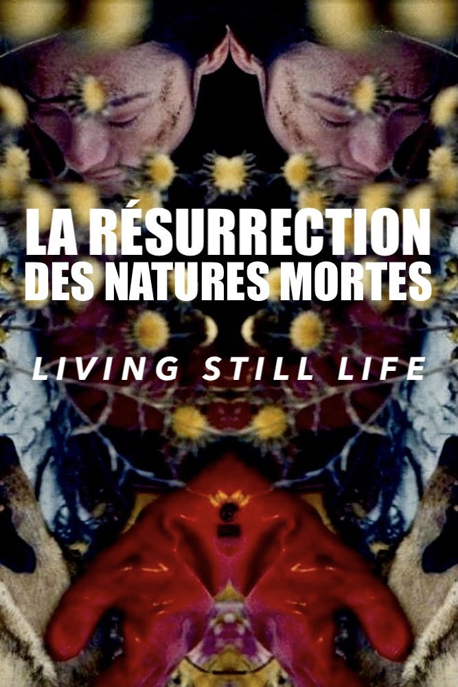 La Résurrection des natures mortes (Living Still Life)