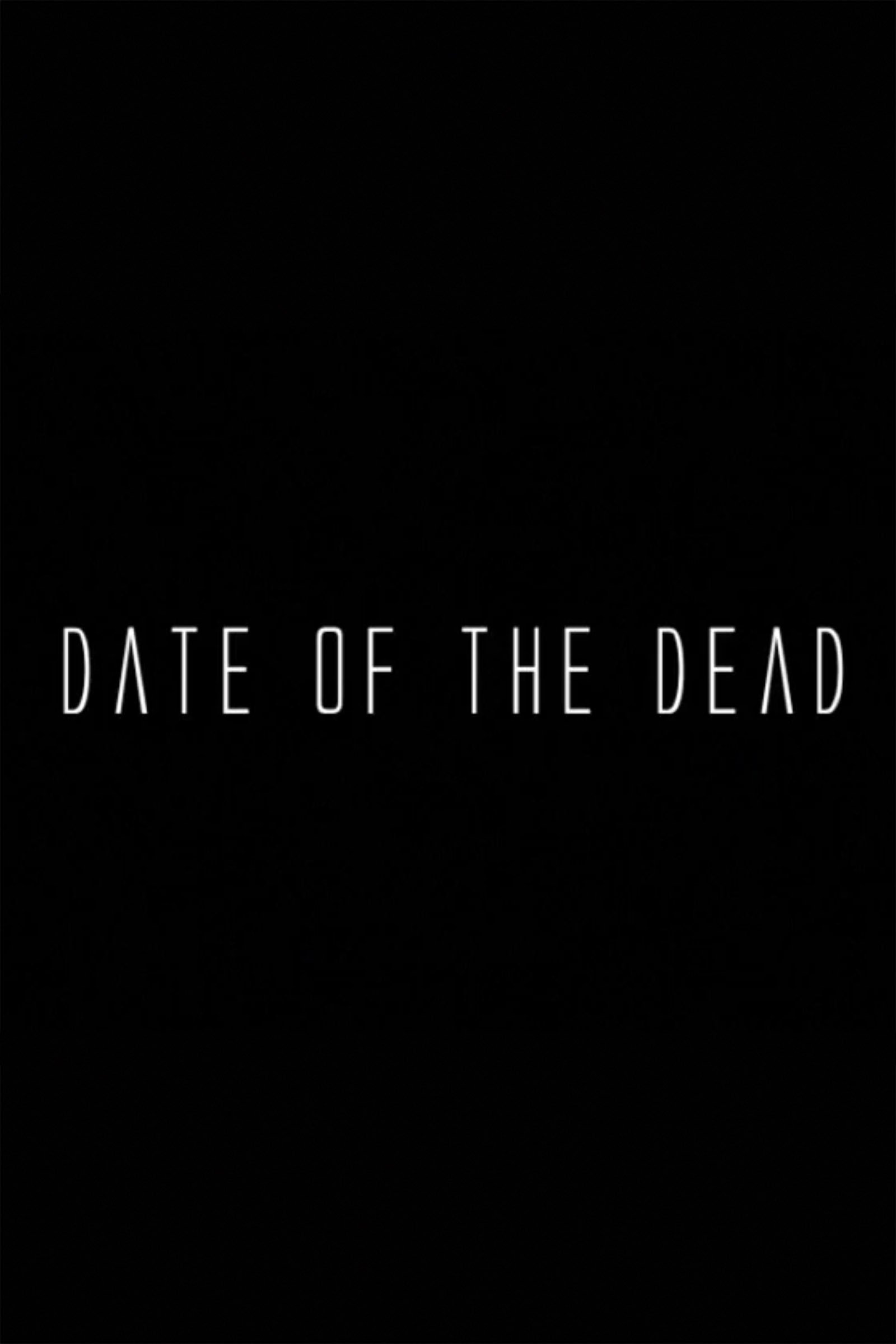 Date of the Dead Date of the Dead