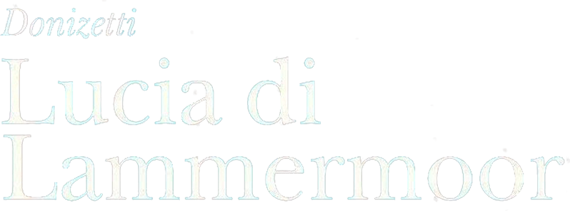 Donizetti: Lucia di Lammermoor