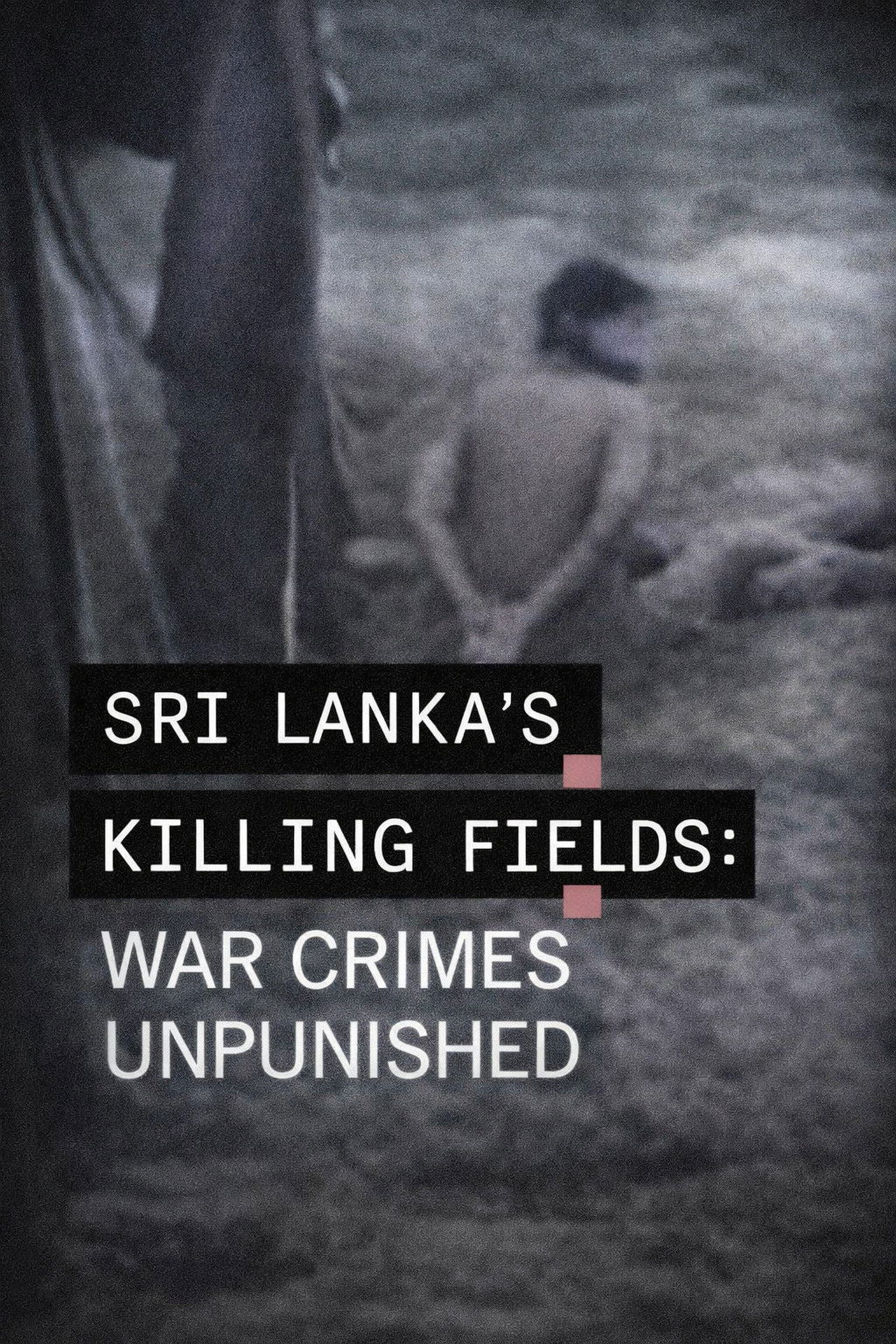 Sri Lanka's Killing Fields: War Crimes Unpunished...